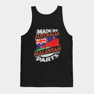 Made In Australia With Malawian Parts - Gift for Malawian From Malawi Tank Top